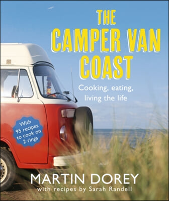 The Camper Van Coast: Cooking, Eating, Living the Life