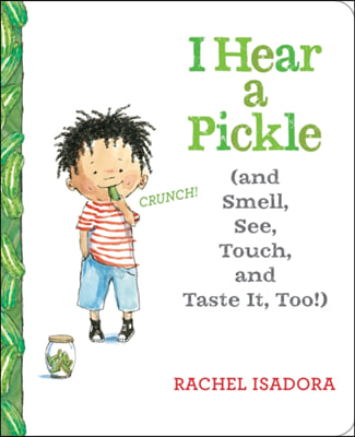 I Hear a Pickle: And Smell, See, Touch, &amp; Taste It, Too!