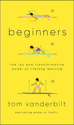 Beginners: The Joy and Transformative Power of Lifelong Learning