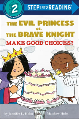 Step Into Reading Step 2: The Evil Princess vs. the Brave Knight: Make Good Choices? (Paperback)