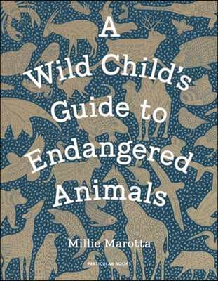 A Wild Child&#39;s Guide to Endangered Animals