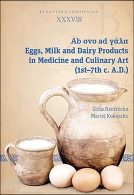 Milk and Dairy Products in the Medicine and Culinary Art of Antiquity and Early Byzantium (1st-7th Centuries Ad)