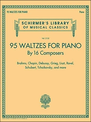 95 Waltzes by 16 Composers for Piano: Schirmer's Library of Musical Classics, Vol. 2132