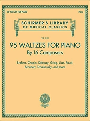 95 Waltzes by 16 Composers for Piano: Schirmer&#39;s Library of Musical Classics, Vol. 2132