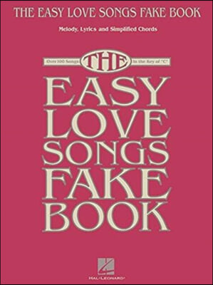 The Easy Love Songs Fake Book: Melody, Lyrics & Simplified Chords in the Key of C