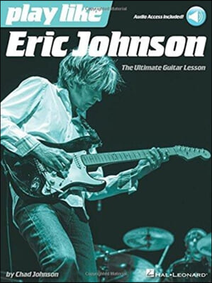 Play Like Eric Johnson the Ultimate Guitar Lesson Book/Online Audio