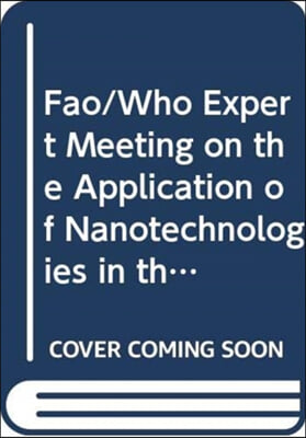 Fao/Who Expert Meeting on the Application of Nanotechnologies in the Food and Agriculture Sectors: Potential Food Safety Implications. Meeting Report