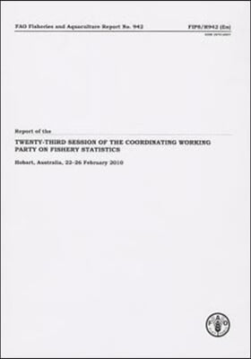 Report of Twenty-third Session of the Coordinating Working Party on Fishery Statistics. Hobart, Australia, 22-26 February 2010