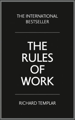 The Rules of Work: A Definitive Code for Personal Success