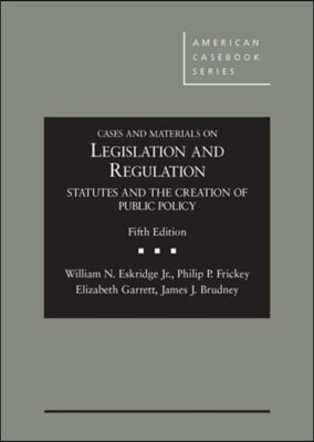 Cases and Materials on Legislation and Regulation