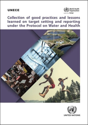Collection of Good Practices and Lessons Learned on Target Setting and Reporting Under the Protocol on Water and Health