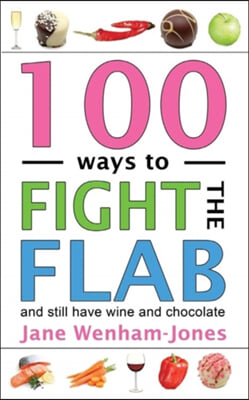 100 Ways to Fight the Flab: The Have-It-All Diet