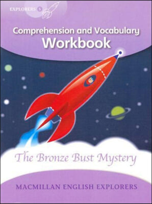 Explorers 5 : The Bronze Bust Myst (Comprehension &amp; Vocabulary Workbook)