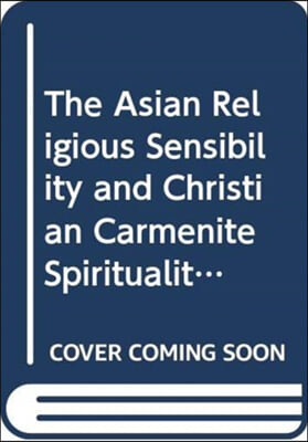 The Asian Religious Sensibility and Christian Carmenite Spirituality