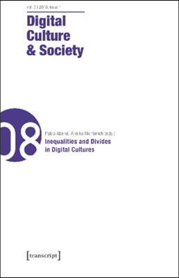 Digital Culture & Society (Dcs) Vol. 5, Issue 1/2019: Inequalities and Divides in Digital Cultures