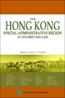 The Hong Kong Special Administrative Region in Its First Decade