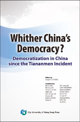 Whither China&#39;s Democracy?: Democratization in China Since the Tiananmen Incident