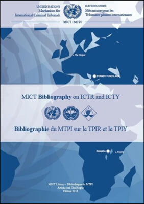 Mechanism for International Criminal Tribunals Bibliography on ICTR and ICTY / Mecanisme pour les Tribunaux penaux internationaux Bibliographie du MTPI sur le TPIR et le TPIY