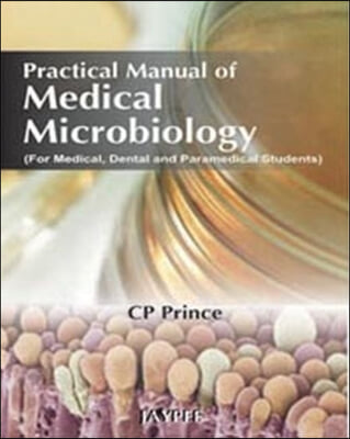 Practical Manual of Medical Microbiology (For Medical, Dental and Paramedical Students)