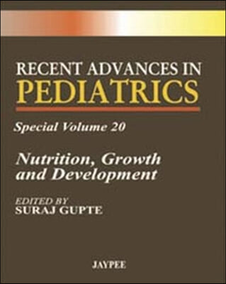 Recent Advances in Pediatrics - Special Volume 20: Nutrition, Growth and Development