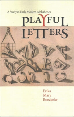 Playful Letters: A Study in Early Modern Alphabetics