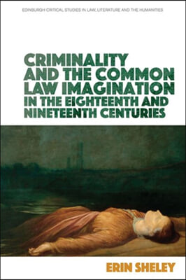 Criminality and the Common Law Imagination in the 18th and 19th Centuries