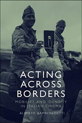 Acting Across Borders: Mobility and Identity in Italian Cinema