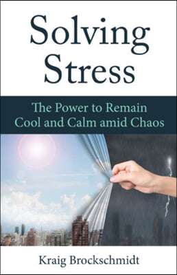 Solving Stress: The Power to Remain Cool and Calm Amidst Chaos