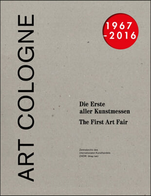 Art Cologne 1967-2016: The First Art Fair