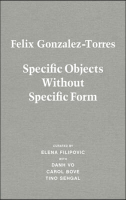 Felix Gonzalez-Torres: Specific Objects Without Specific Form