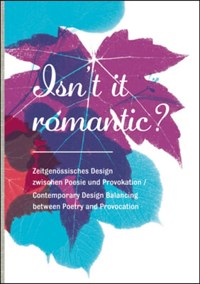 Isn&#39;t It Romantic?: Contemporary Design Balancing Between Poetry and Provocation