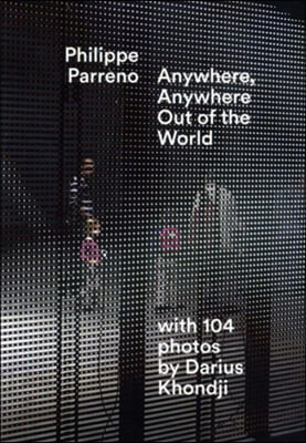 Philippe Parreno: Anywhere, Anywhere Out of the World