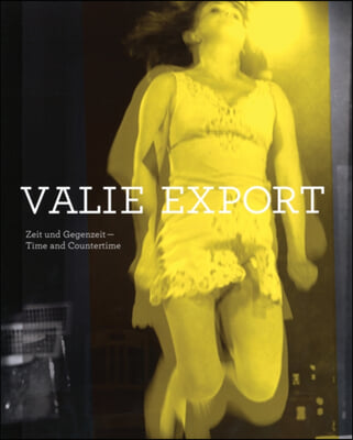 Valie Export: Time and Countertime