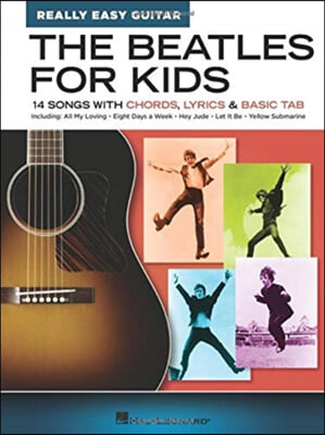 The Beatles for Kids - Really Easy Guitar Series: 14 Songs with Chords, Lyrics &amp; Basic Tab