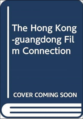 The Hong Kong-guangdong Film Connection