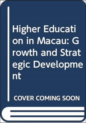 Higher Education in Macau: Growth and Strategic Development