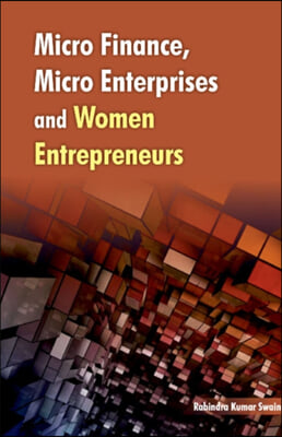 Micro Finance, Micro Enterprises and Women Entrepreneurs
