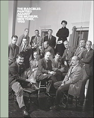 The Irascibles: Painters Against the Museum (New York, 1950)