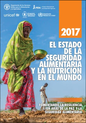 El estado de la seguridad alimentaria y la nutricion en el mundo 2017 / The Condition of food security and nutrition in the world 2017