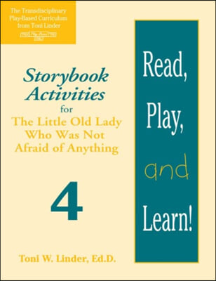 Read, Play, and Learn!(r) Module 4: Storybook Activities for the Little Old Lady Who Was Not Afraid of Anything