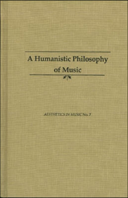 A Humanistic Philosophy of Music