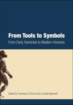 From Tools to Symbols: From Early Hominids to Modern Humans