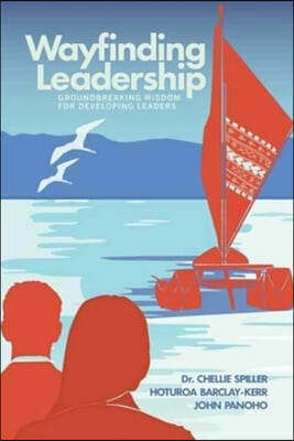 Wayfinding Leadership: Ground-Breaking Wisdom for Developing Leaders