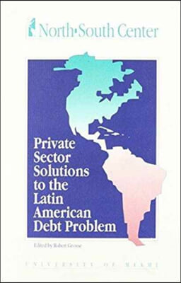 Private Sector Solutions to Latin American Debt Problems