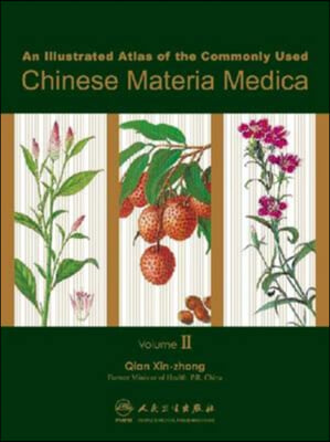 An Illustrated Atlas of the Commonly Used Chinese Materia Medica v. 2