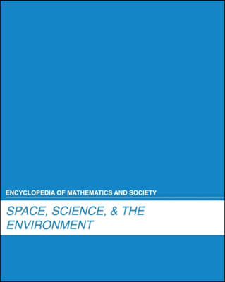 Encyclopedia of Mathematics and Society: Space, Science and the Environment: 0