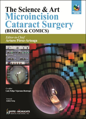 The Science & Art: Microincision Cataract Surgery (BIMICS & COMICS)