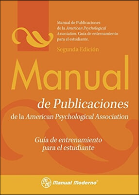 Manual de publicaciones de la American Psychological Association: Guia de entrenamiento para el estudiante / Publication Manual of the APA Training Guide For Students