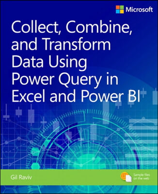 Collect, Combine, and Transform Data Using Power Query in Excel and Power Bi