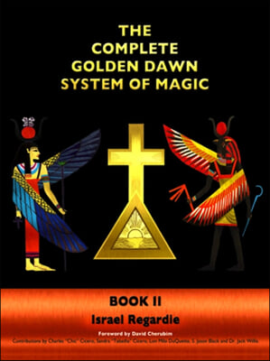 The Complete Golden Dawn System of Magic: Book II